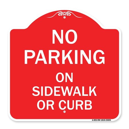 SIGNMISSION Designer Series No Parking on Sidewalk or Curb, Red & White Aluminum Sign, 18" x 18", RW-1818-23694 A-DES-RW-1818-23694